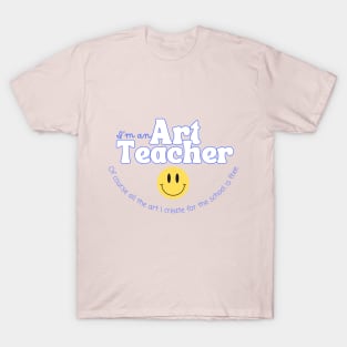 I'm an Art Teacher T-Shirt
